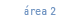 &Aacute;rea 2