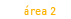 &Aacute;rea 2